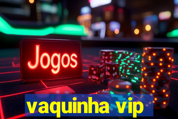 vaquinha vip